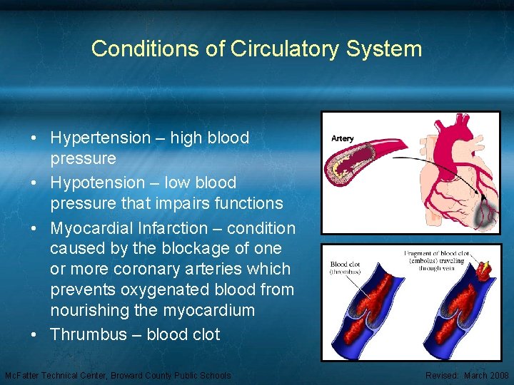 Conditions of Circulatory System • Hypertension – high blood pressure • Hypotension – low