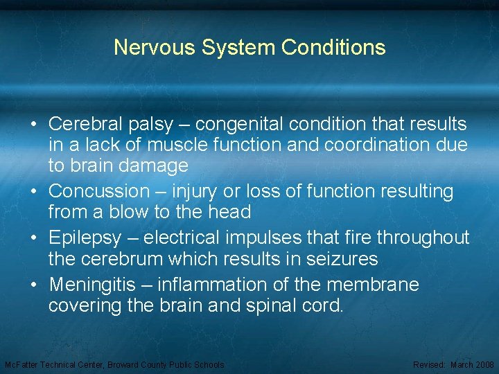 Nervous System Conditions • Cerebral palsy – congenital condition that results in a lack