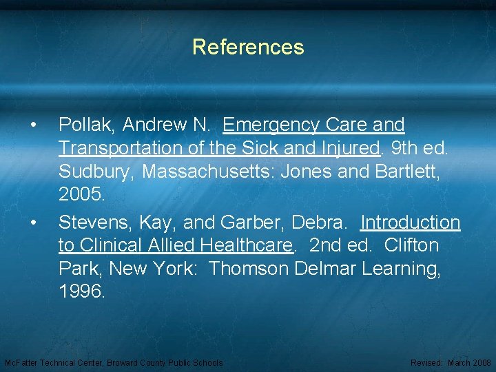 References • • Pollak, Andrew N. Emergency Care and Transportation of the Sick and