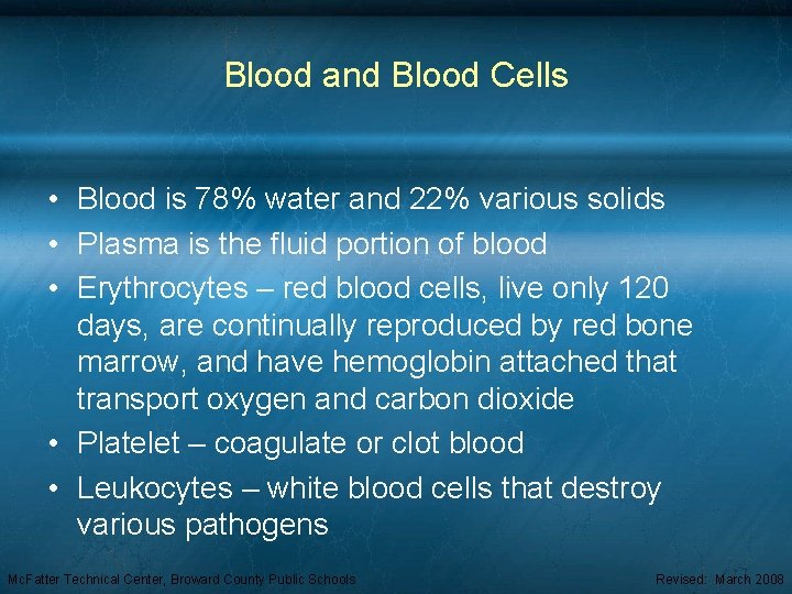 Blood and Blood Cells • Blood is 78% water and 22% various solids •