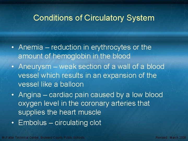 Conditions of Circulatory System • Anemia – reduction in erythrocytes or the amount of