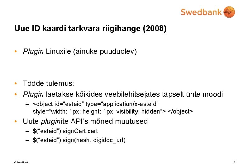 Uue ID kaardi tarkvara riigihange (2008) • Plugin Linuxile (ainuke puuduolev) • Tööde tulemus: