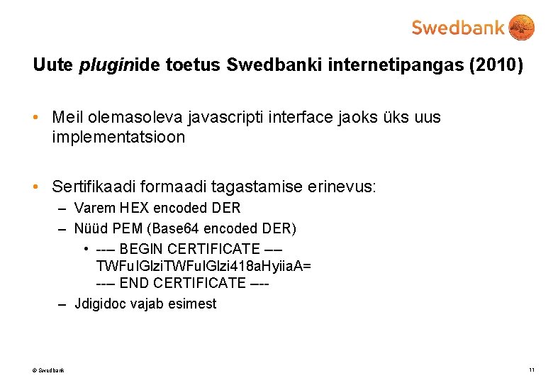 Uute pluginide toetus Swedbanki internetipangas (2010) • Meil olemasoleva javascripti interface jaoks üks uus