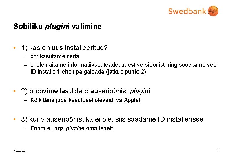 Sobiliku plugini valimine • 1) kas on uus installeeritud? – on: kasutame seda –