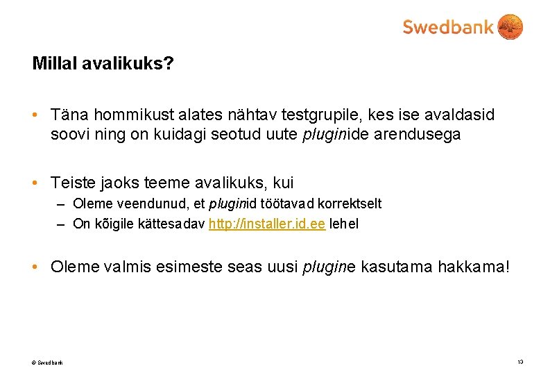 Millal avalikuks? • Täna hommikust alates nähtav testgrupile, kes ise avaldasid soovi ning on