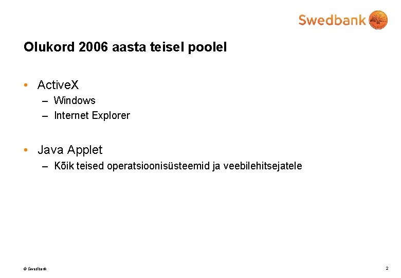 Olukord 2006 aasta teisel poolel • Active. X – Windows – Internet Explorer •