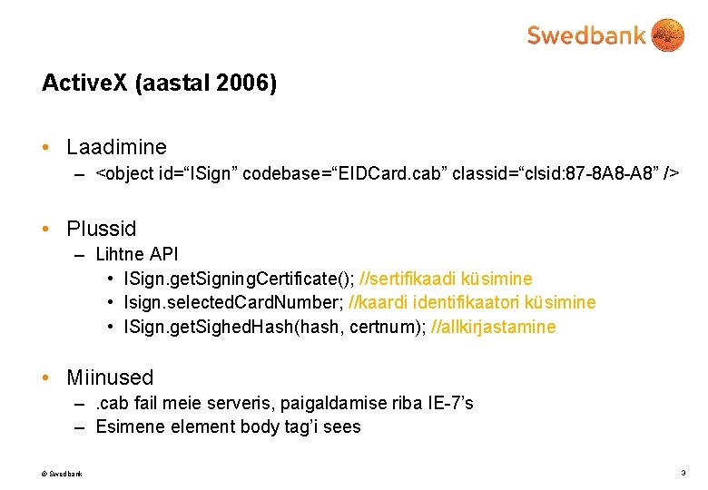 Active. X (aastal 2006) • Laadimine – <object id=“ISign” codebase=“EIDCard. cab” classid=“clsid: 87 -8