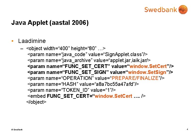 Java Applet (aastal 2006) • Laadimine – <object width=“ 400” height=“ 80” …> <param