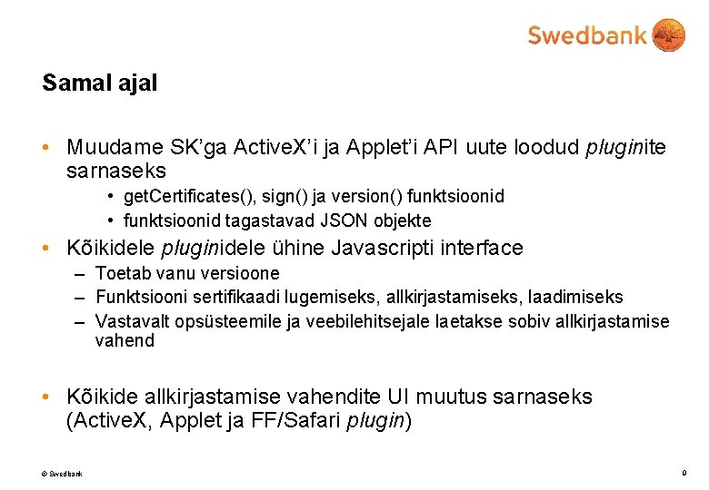 Samal ajal • Muudame SK’ga Active. X’i ja Applet’i API uute loodud pluginite sarnaseks
