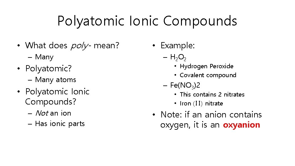 Polyatomic Ionic Compounds • What does poly- mean? – Many • Polyatomic? – Many