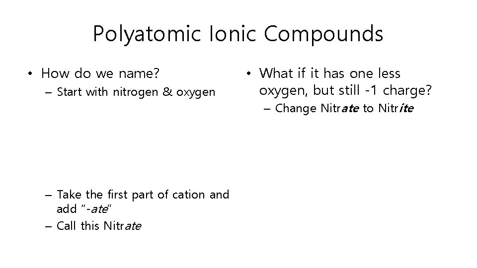 Polyatomic Ionic Compounds • How do we name? – Start with nitrogen & oxygen