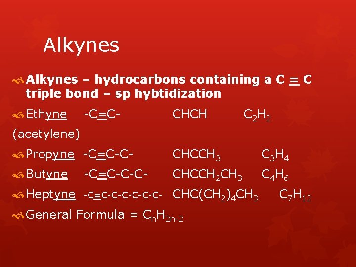 Alkynes – hydrocarbons containing a C = C triple bond – sp hybtidization Ethyne