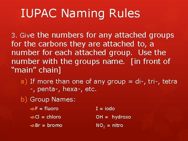 IUPAC Naming Rules 3. Give the numbers for any attached groups for the carbons