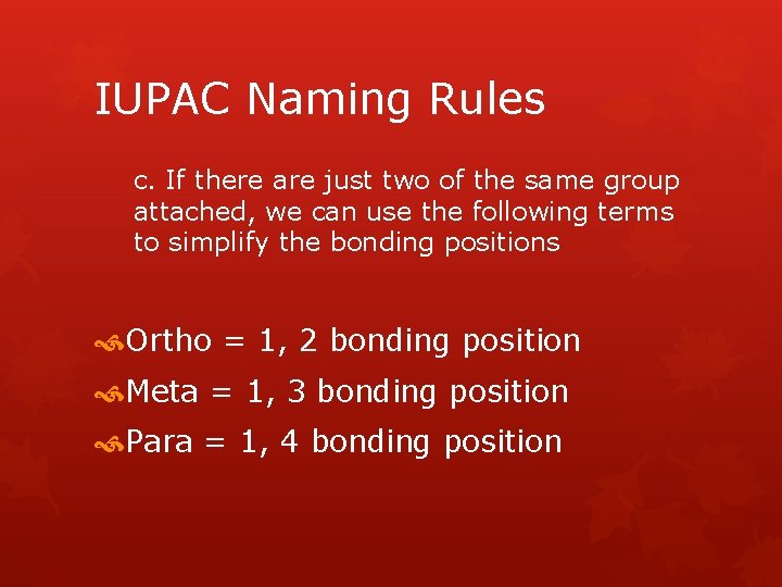 IUPAC Naming Rules c. If there are just two of the same group attached,