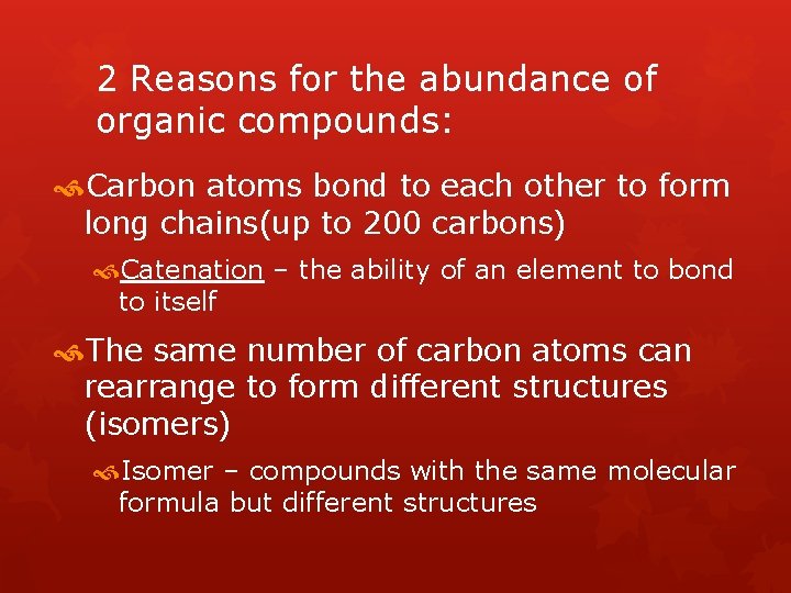 2 Reasons for the abundance of organic compounds: Carbon atoms bond to each other