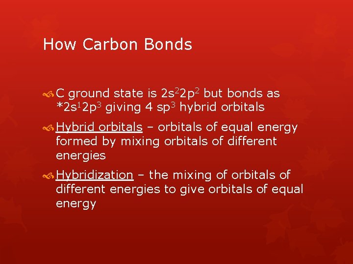 How Carbon Bonds C ground state is 2 s 22 p 2 but bonds