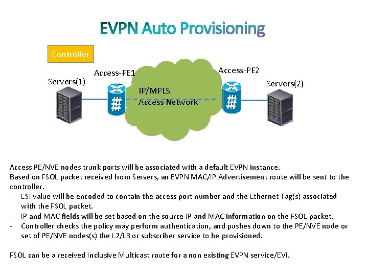 Controller Servers(1) Access-PE 2 Access-PE 1 IP/MPLS Access Network Servers(2) Access PE/NVE nodes trunk