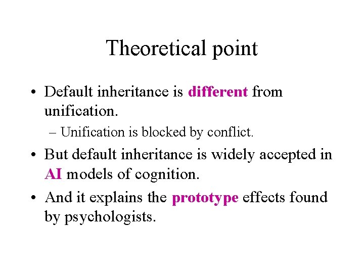 Theoretical point • Default inheritance is different from unification. – Unification is blocked by