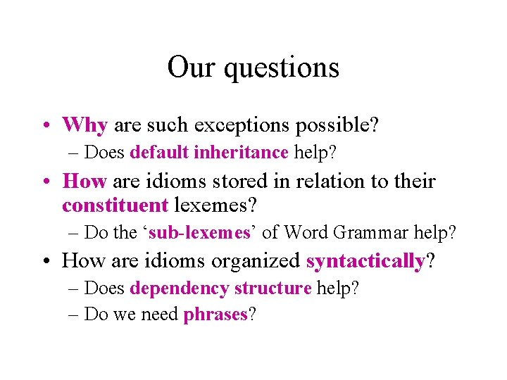 Our questions • Why are such exceptions possible? – Does default inheritance help? •