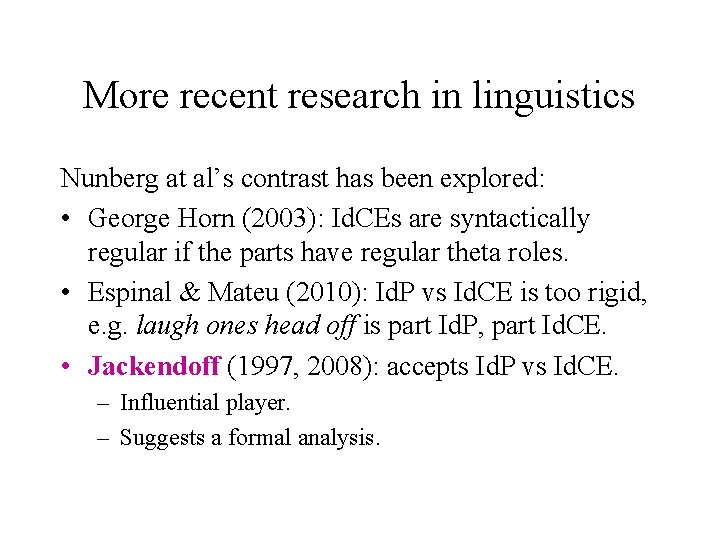 More recent research in linguistics Nunberg at al’s contrast has been explored: • George