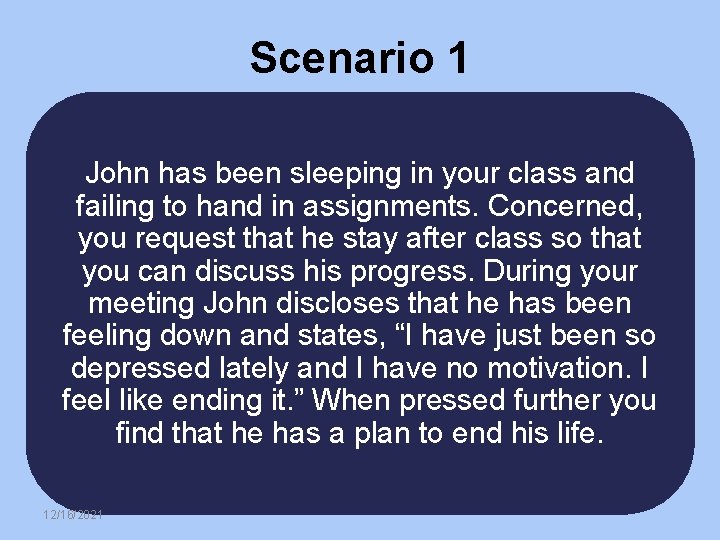 Scenario 1 John has been sleeping in your class and failing to hand in