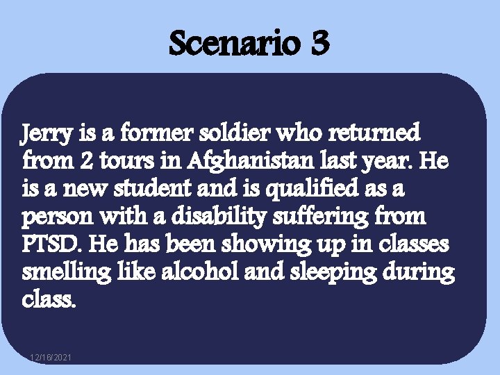 Scenario 3 Jerry is a former soldier who returned from 2 tours in Afghanistan