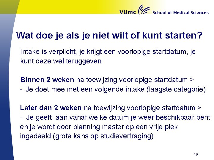 Wat doe je als je niet wilt of kunt starten? Intake is verplicht, je