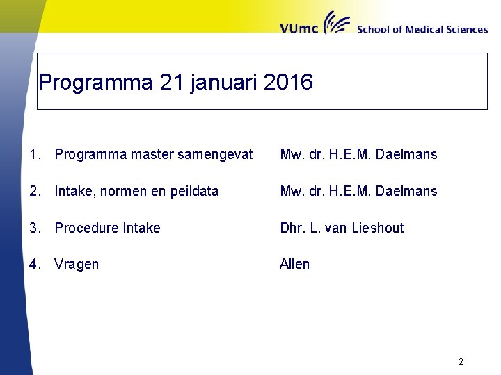 Programma 21 januari 2016 1. Programma master samengevat Mw. dr. H. E. M. Daelmans