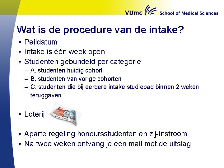 Wat is de procedure van de intake? • Peildatum • Intake is één week