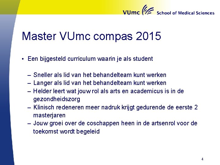 Master VUmc compas 2015 • Een bijgesteld curriculum waarin je als student – Sneller