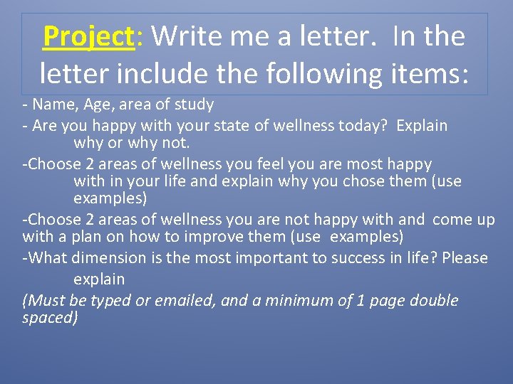 Project: Write me a letter. In the letter include the following items: - Name,