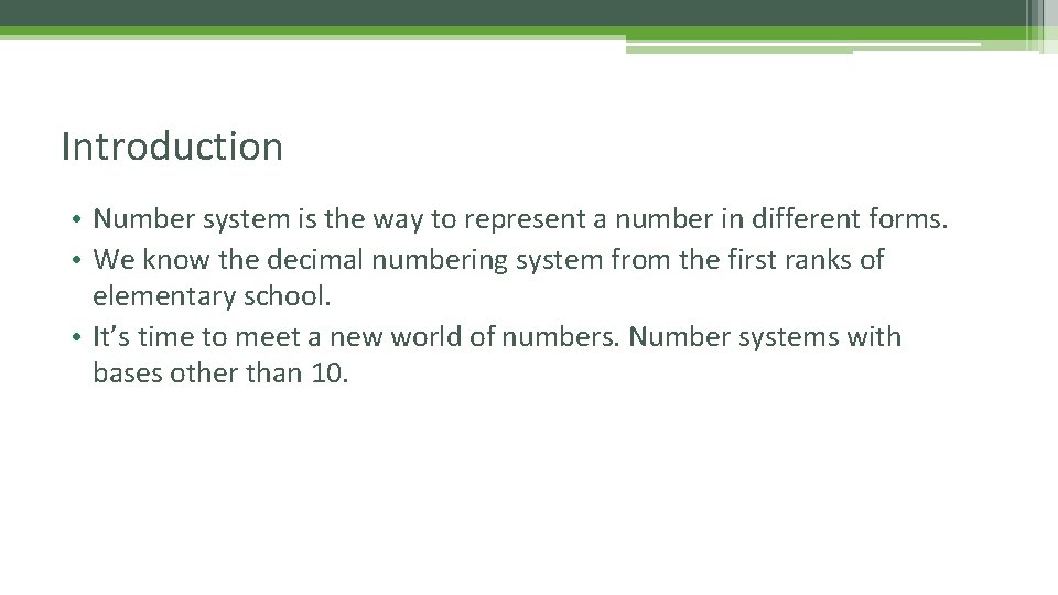 Introduction • Number system is the way to represent a number in different forms. Introduction • Number system is the way to represent a number in different forms.