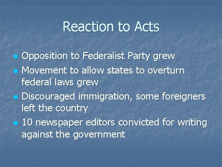 Reaction to Acts n n Opposition to Federalist Party grew Movement to allow states