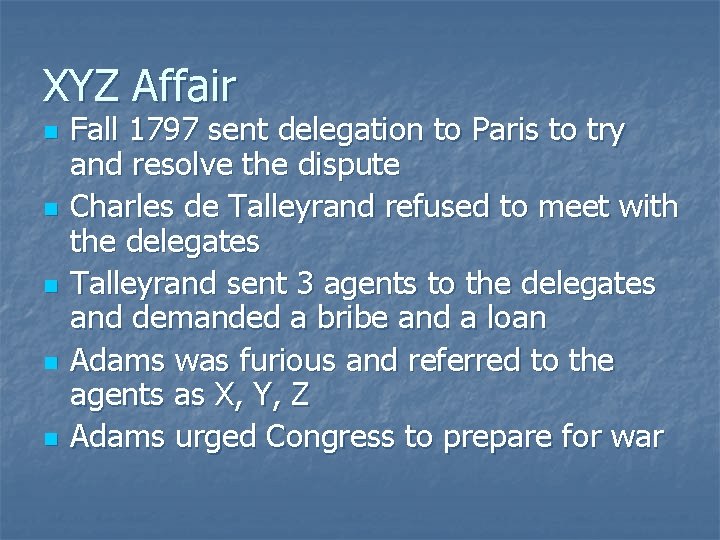 XYZ Affair n n n Fall 1797 sent delegation to Paris to try and