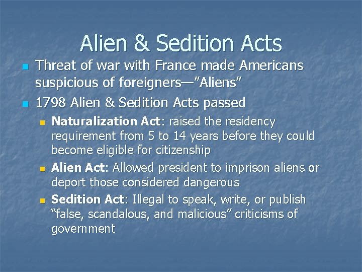Alien & Sedition Acts n n Threat of war with France made Americans suspicious