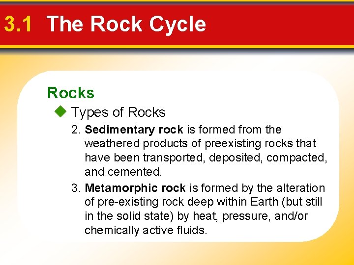 3. 1 The Rock Cycle Rocks Types of Rocks 2. Sedimentary rock is formed