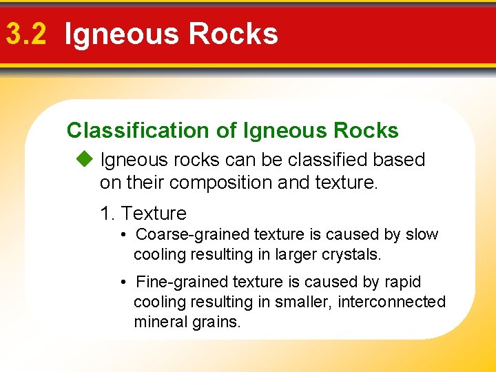 3. 2 Igneous Rocks Classification of Igneous Rocks Igneous rocks can be classified based