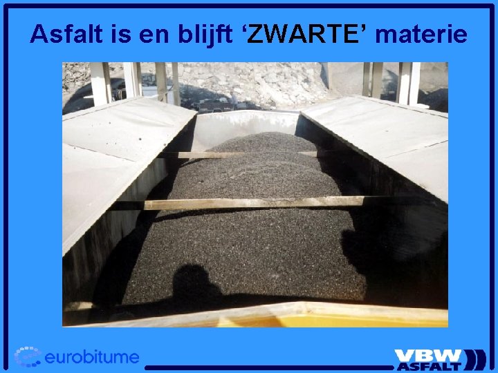 Asfalt is en blijft ‘ZWARTE’ materie 