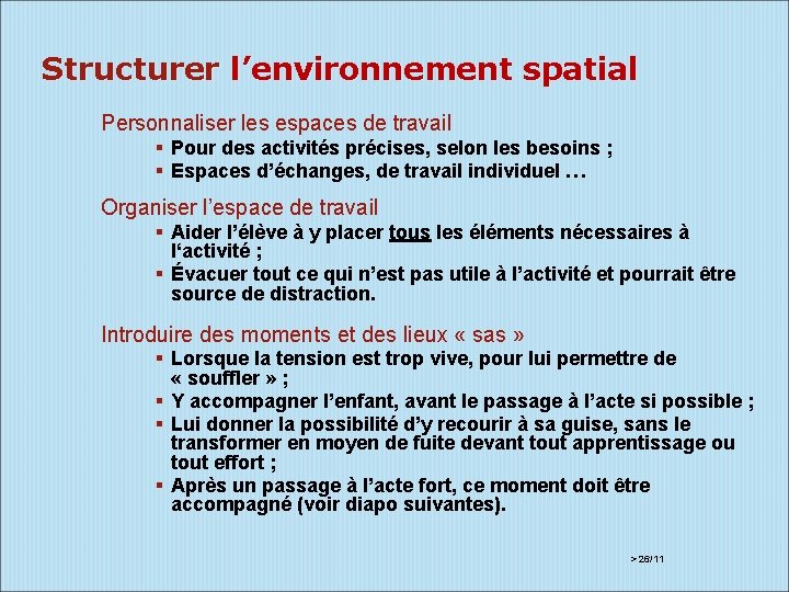 Structurer l’environnement spatial Personnaliser les espaces de travail Pour des activités précises, selon les