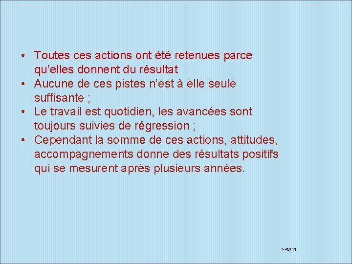  • Toutes ces actions ont été retenues parce qu’elles donnent du résultat •