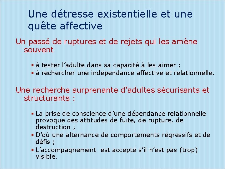 Une détresse existentielle et une quête affective Un passé de ruptures et de rejets