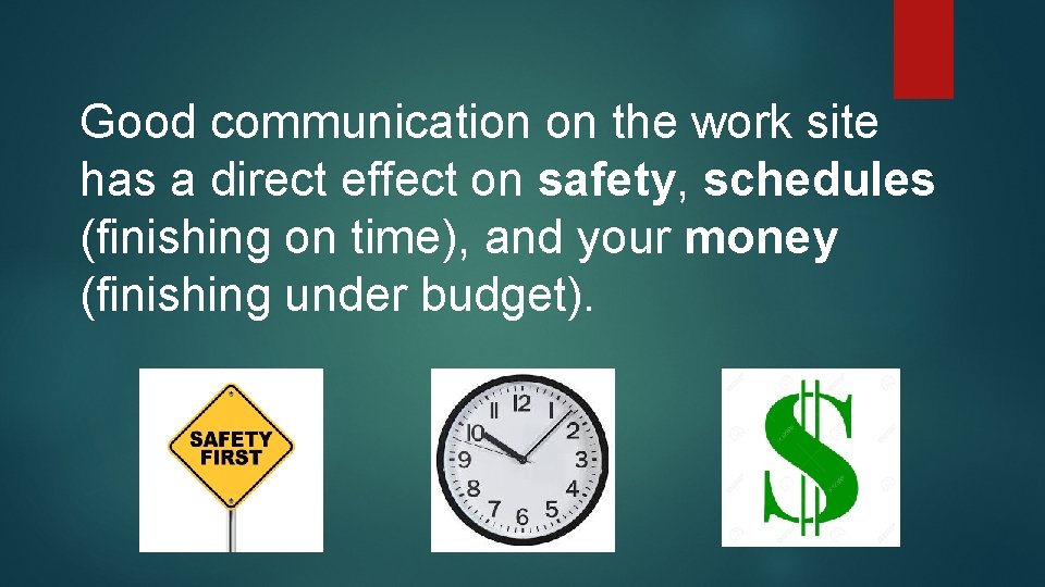Good communication on the work site has a direct effect on safety, schedules (finishing Good communication on the work site has a direct effect on safety, schedules (finishing
