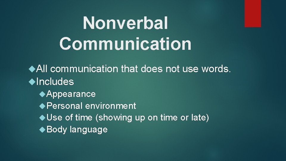 Nonverbal Communication All communication that does not use words. Includes Appearance Personal environment Use Nonverbal Communication All communication that does not use words. Includes Appearance Personal environment Use