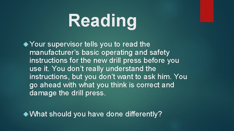 Reading Your supervisor tells you to read the manufacturer’s basic operating and safety instructions Reading Your supervisor tells you to read the manufacturer’s basic operating and safety instructions
