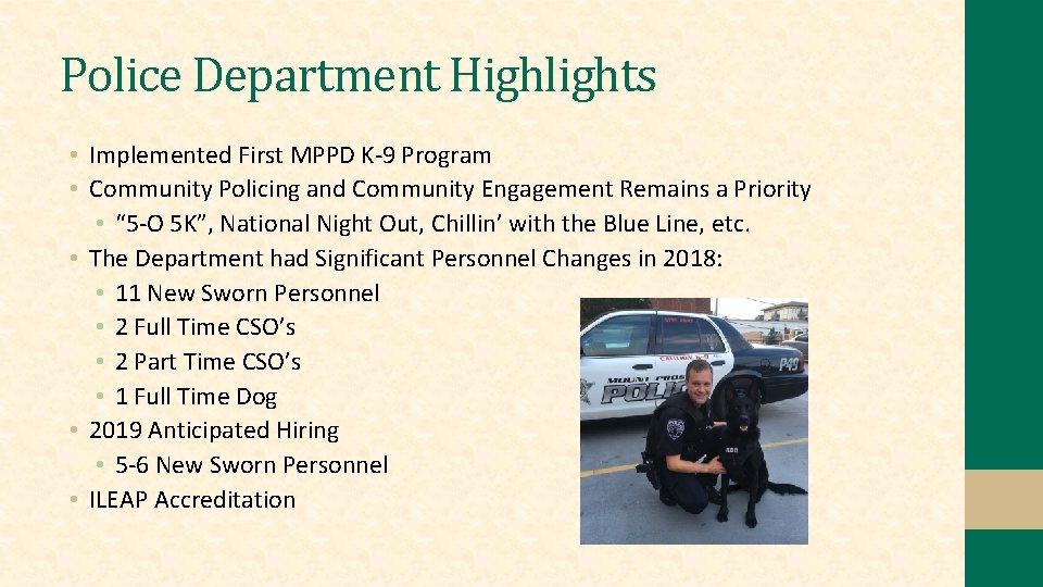 Police Department Highlights • Implemented First MPPD K-9 Program • Community Policing and Community