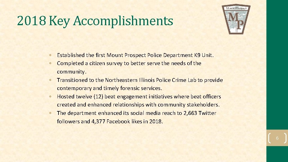 2018 Key Accomplishments Established the first Mount Prospect Police Department K 9 Unit. Completed