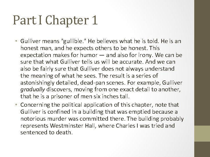 Part I Chapter 1 • Gulliver means "gullible. " He believes what he is