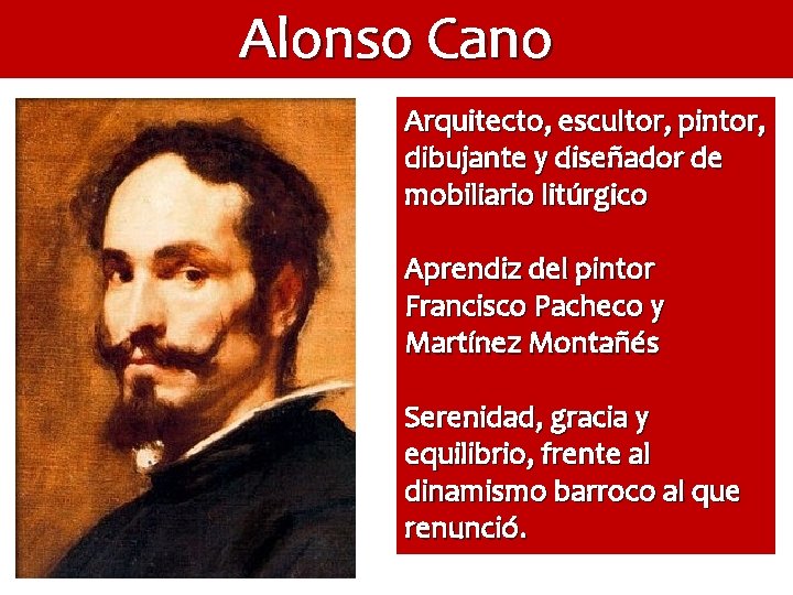 Alonso Cano Arquitecto, escultor, pintor, dibujante y diseñador de mobiliario litúrgico Aprendiz del pintor