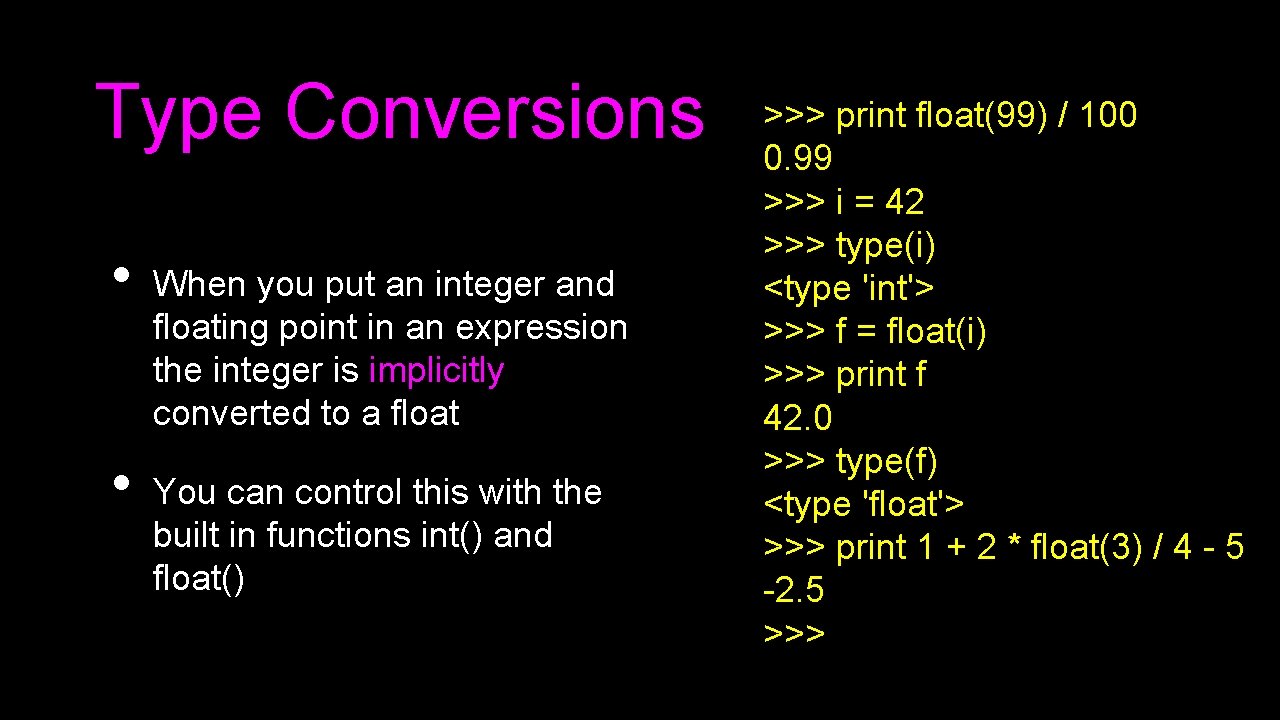 Type Conversions • • When you put an integer and floating point in an