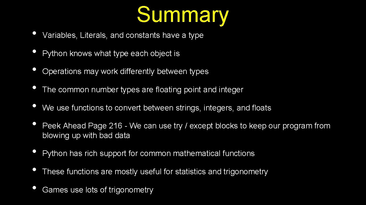  • • • Summary Variables, Literals, and constants have a type Python knows